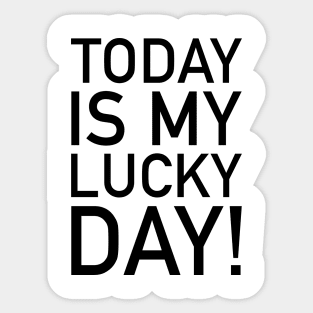 Today is my lucky day! Sticker